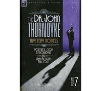 The Doctor John Thorndyke Mystery Novels Volume 7: Pontifex, Son & Thorndyke and When Rogues Fall Out