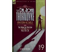 The Doctor John Thorndyke Mystery Novels - Volume 9: The Penrose Mystery & Felo de Se