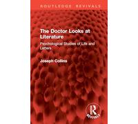 The Doctor Looks at Literature: Psychological Studies of Life and Letters (Routledge Revivals)