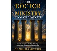 The Doctor of Ministry’s Code of Conduct: How to Carry Scholarship, Ministry and Character with Honor
