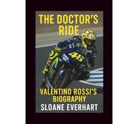 The Doctor’s Ride: Valentino Rossi’s Biography