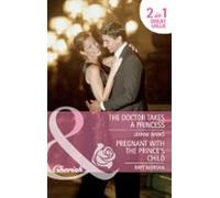 The Doctor Takes A Princess / Pregnant With The Princes Child (ebook)