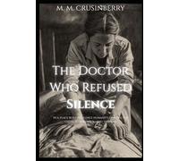 The Doctor Who Refused Silence: The Dr. Gisella Perl Story (Hidden Heroines)