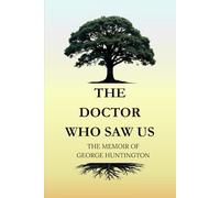 The Doctor Who Saw Us: The Lost Memoir of George Huntington