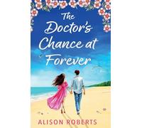 The Doctor's Chance at Forever: A captivating medical romance from Alison Roberts for 2026
