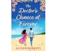 The Doctor's Chance at Forever: The BRAND NEW captivating medical romance from Alison Roberts for 2026