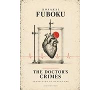 The Doctor's Crimes: Nine Japanese Tales of Mystery and the Macabre (Kosakai Fuboku)