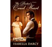 The Doctor's Cruel Heart: A Sweet Clean Regency Romance Novel (Northfield Family Love Match Historical Romances)