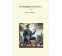 The Doctor's Dilemma (Classic Books)
