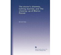 The doctor's dilemma, Getting married, and The shewing-up of Blanco Posnet: Volume 2