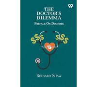 The Doctor's Dilemma: Preface On Doctors