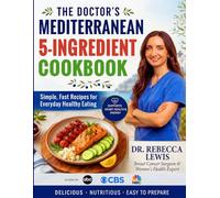 The Doctor's Mediterranean 5-Ingredient Cookbook: Simple, Fast Recipes for Everyday Healthy Eating (The Mediterranean Diet Series)