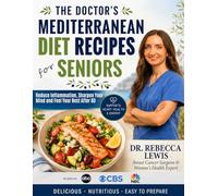 The Doctor's Mediterranean Diet Recipes for Seniors: Nourishing Recipes to Reduce Inflammation, Sharpen Your Mind, and Feel Your Best After 60 (The Mediterranean Diet Series)