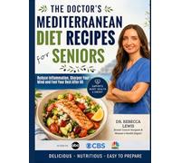 The Doctor's Mediterranean Diet Recipes for Seniors: Nourishing Recipes to Reduce Inflammation, Sharpen Your Mind, and Feel Your Best After 60 (The Mediterranean Diet Series)