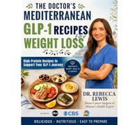 The Doctor's Mediterranean GLP-1 Recipes for Weight Loss: 50 High-Protein Recipes to Support Your GLP-1 Journey (The Mediterranean Diet Series)