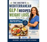 The Doctor's Mediterranean GLP-1 Recipes for Weight Loss: 50 High-Protein Recipes to Support Your GLP-1 Journey (The Mediterranean Diet Series)