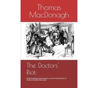 The Doctors' Riot:: Body Snatching, Racial Injustice, and the Violent Birth of American Medical Education