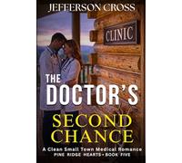 The DOCTOR'S Second Chance: A Clean Small Town Medical Romance: 5 (Pine Ridge Hearts Series)