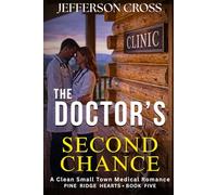 The DOCTOR'S Second Chance: A Clean Small Town Medical Romance (Pine Ridge Hearts Series)