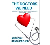 The Doctors We Need: Imagining a New Path for Physician Recruitment, Training, and Support