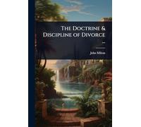 The Doctrine & Discipline of Divorce ...