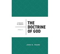 The Doctrine of God (Theology of Lordship)