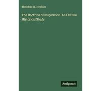 The Doctrine of Inspiration. An Outline Historical Study