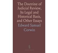 The Doctrine of Judicial Review, Its Legal and Historical Basis, and Other Essays