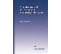 The doctrine of merits in old Rabbinical literature
