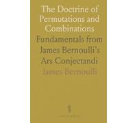 The Doctrine of Permutations and Combinations: Fundamentals from James Bernoulli’s Ars Conjectandi