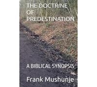 THE DOCTRINE OF PREDESTINATION: A BIBLICAL SYNOPSIS