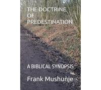 THE DOCTRINE OF PREDESTINATION: A BIBLICAL SYNOPSIS