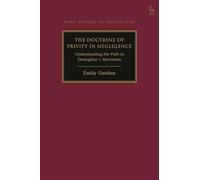 The Doctrine of Privity in Negligence: Understanding the Path to Donoghue v Stevenson (Hart Studies in Private Law)