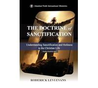 The Doctrine of Sanctification: Understanding Sanctification and Holiness in the Christian Life: 1 (Kingdom Discipleship)