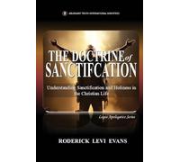 The Doctrine of Sanctification: Understanding Sanctification and Holiness in the Christian Life: 10 (Kingdom Discipleship)