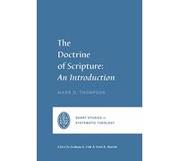 The Doctrine of Scripture: An Introduction (Short Studies in Systematic Theology)