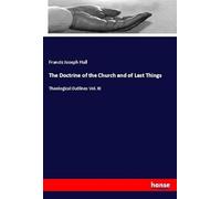 The Doctrine of the Church and of Last Things: Theological Outlines Vol. III