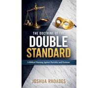 The Doctrine Of The Double Standard- A Biblical Warning Against Partiality and Pretense