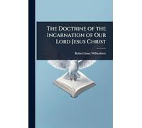 The Doctrine of the Incarnation of Our Lord Jesus Christ