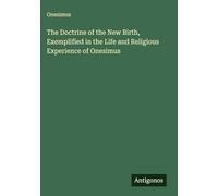 The Doctrine of the New Birth, Exemplified in the Life and Religious Experience of Onesimus