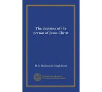 The doctrine of the person of Jesus Christ (Vol-1)