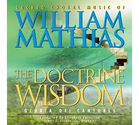 The Doctrine of Wisdom - The Sacred Choral Music of William Mathias