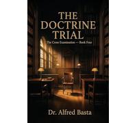 The Doctrine Trial: 4 (The Cross Examination)