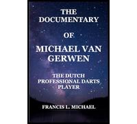 THE DOCUMENTARY OF MICHAEL VAN GERWEN: THE DUTCH PROFESSIONAL DARTS PLAYER