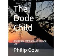 The Dode Child: And Other Tales of Love Beyond Life