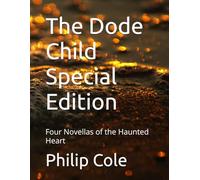 The Dode Child Special Edition: Four Novellas of the Haunted Heart