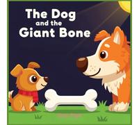 The Dog and the Giant Bone: A Rhyming Read-Aloud About Sharing and Kindness (Ages 3-5) (Good Night)