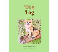The Dog and the Log: Emma The Corgi Books