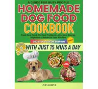 The Dog Food Cookbook Homemade Vet-Approved Slow Cooker Blueprint: Feed Real Food, Fix Real Problems: Allergies, Energy, Digestion - Solved in Your Kitchen in Under 15 Minutes a Day - FULL COLOR