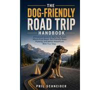 The Dog-Friendly Road Trip Handbook: A Practical Guide to Safer Car Travel, Stress-Free Stops, Pet-Friendly Stays, Packing, and Better Adventures With Your Dog